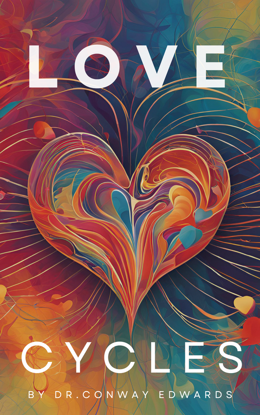 Love Cycles By Dr. Conway Edwards - "The Habits You Need for the Love You Want"