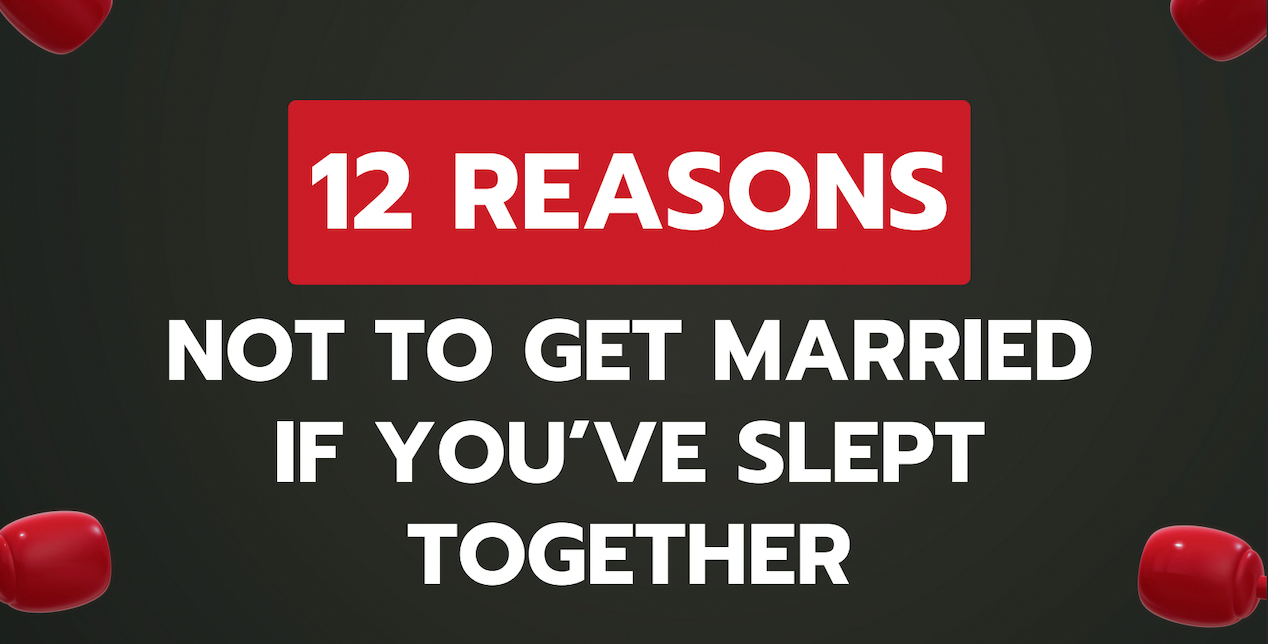 12 Reasons Not To Get Married If You've Slept Together (Download)