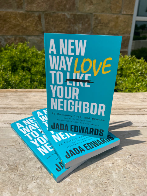 A New Way To Love Your Neighbor By Jada Edwards