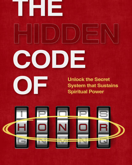 The Hidden Code of Honor - Unlock The Secret System That Sustains Spiritual Power