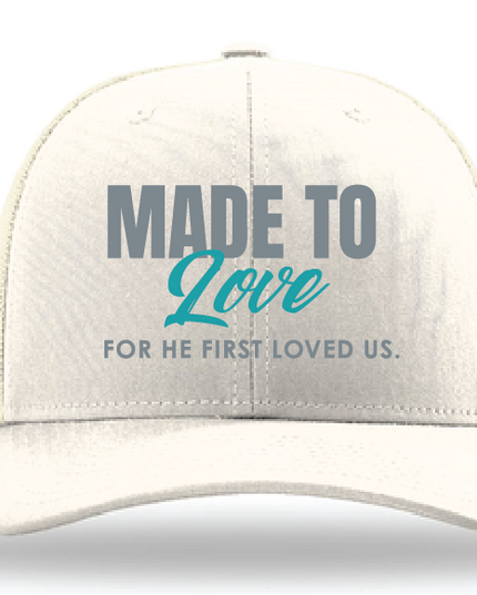 Made To Love For He First Loved Us Hat