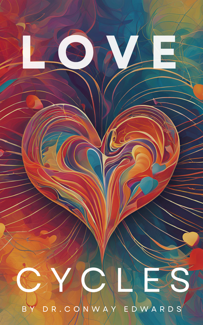 Love Cycles By Dr. Conway Edwards - "The Habits You Need for the Love You Want"