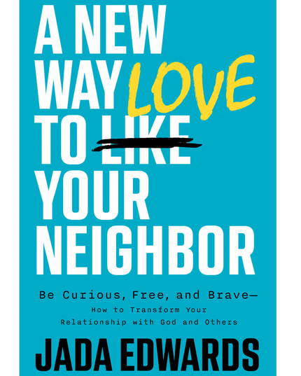 A New Way To Love Your Neighbor By Jada Edwards
