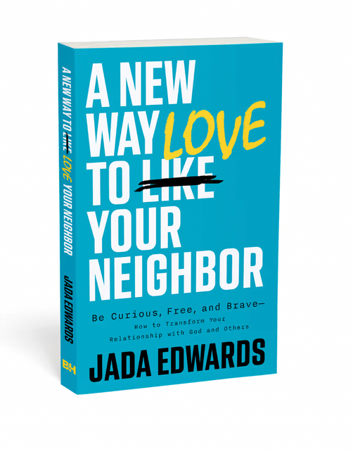 A New Way To Love Your Neighbor By Jada Edwards