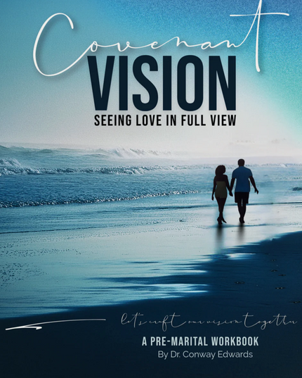Covenant Vision - OCC Premarital Class Only - Seeing Love In Full View - ONE order is TWO Workbooks Pre-Marital - By Dr. Conway Edwards