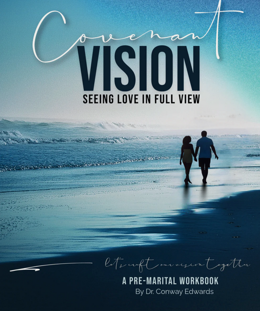 Covenant Vision - Seeing Love In Full View : A Pre-Marital Workbook By Dr.Conway Edwards - Set of 2 books