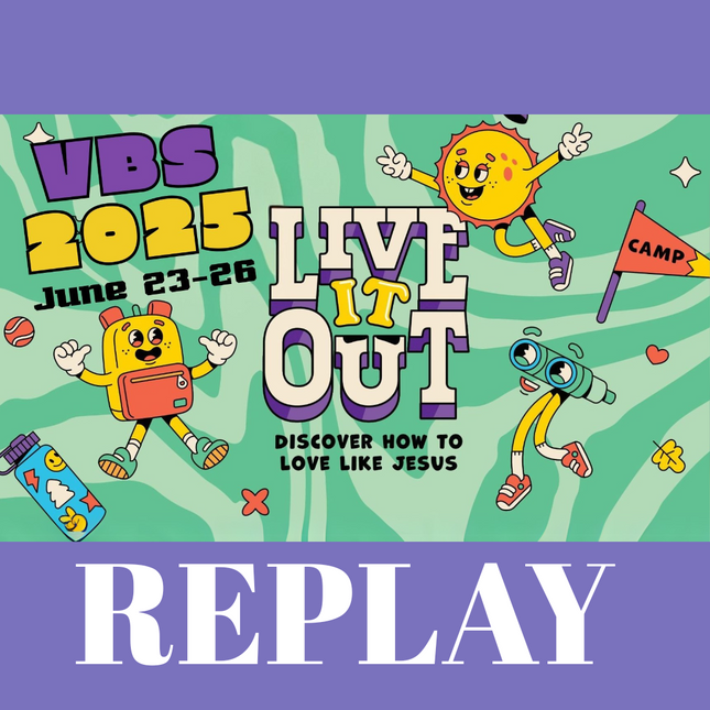 VBS 2025 : Live It Out - Discover How To Love Like Jesus