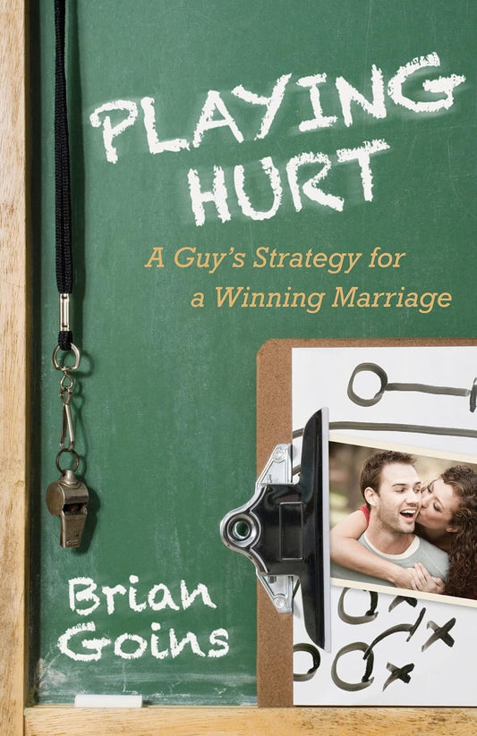 Playing Hurt: A Guy's Strategy for a Winning Marriage Paperback by Brian Goins