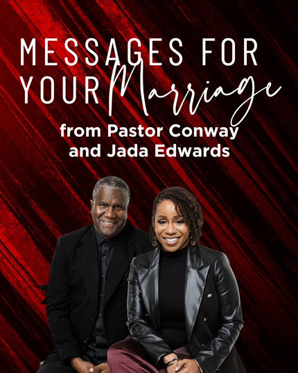 Messages for Your Marriage from Pastor Conway and Jada Edwards