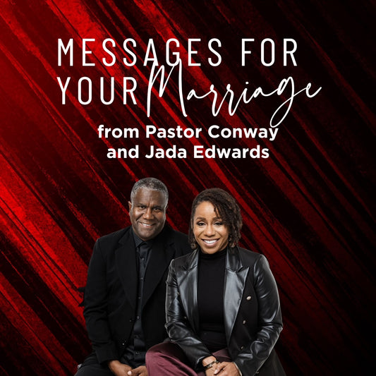 Messages for Your Marriage from Pastor Conway and Jada Edwards